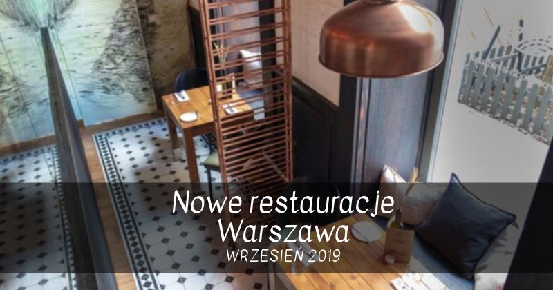 Nowe restauracje Warszawa wrzesień 2019